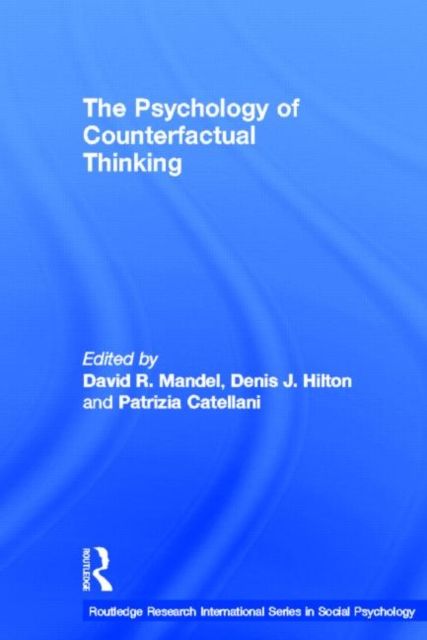 The Psychology of Counterfactual Thinking