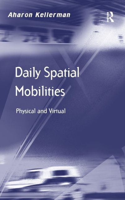 Daily Spatial Mobilities : Physical and Virtual