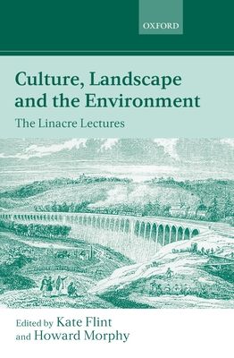 Culture, Landscape, and the Environment : The Linacre Lectures 1997
