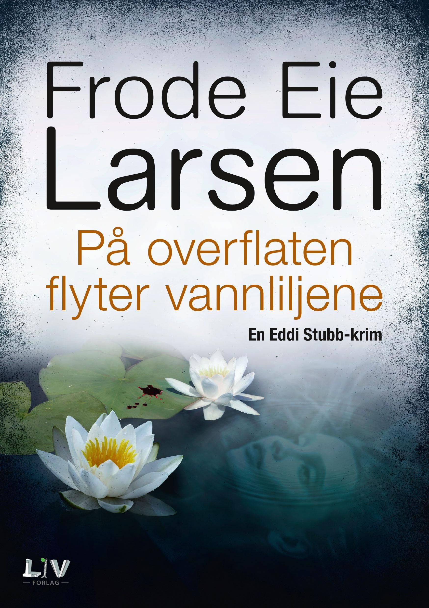 På overflaten flyter vannliljene : kriminalroman