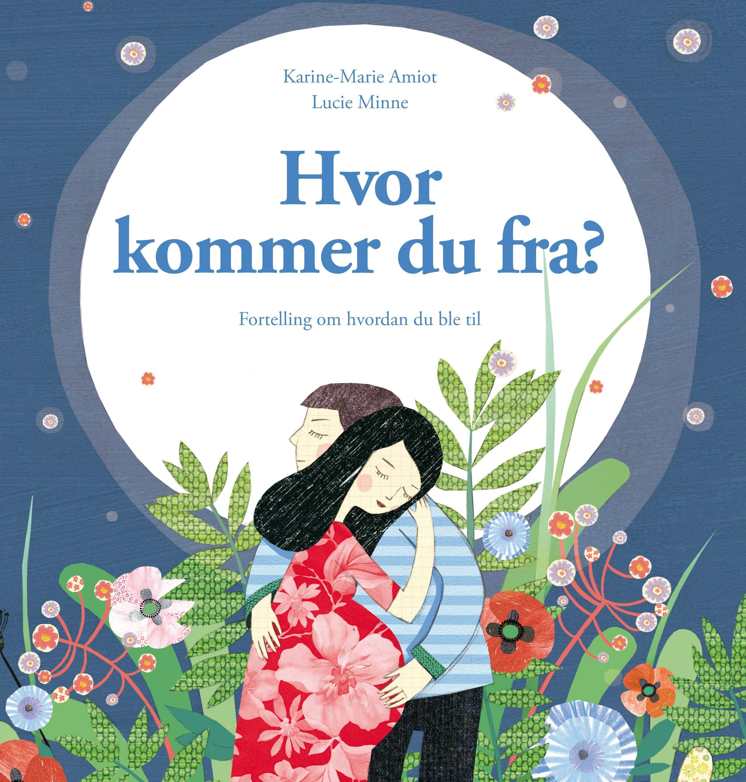 Hvor kommer du fra? : fortelling om hvordan du ble til : "i begynnelsen var det et pust fra Gud"