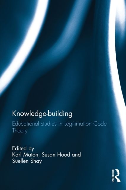 Knowledge-building : Educational studies in Legitimation Code Theory