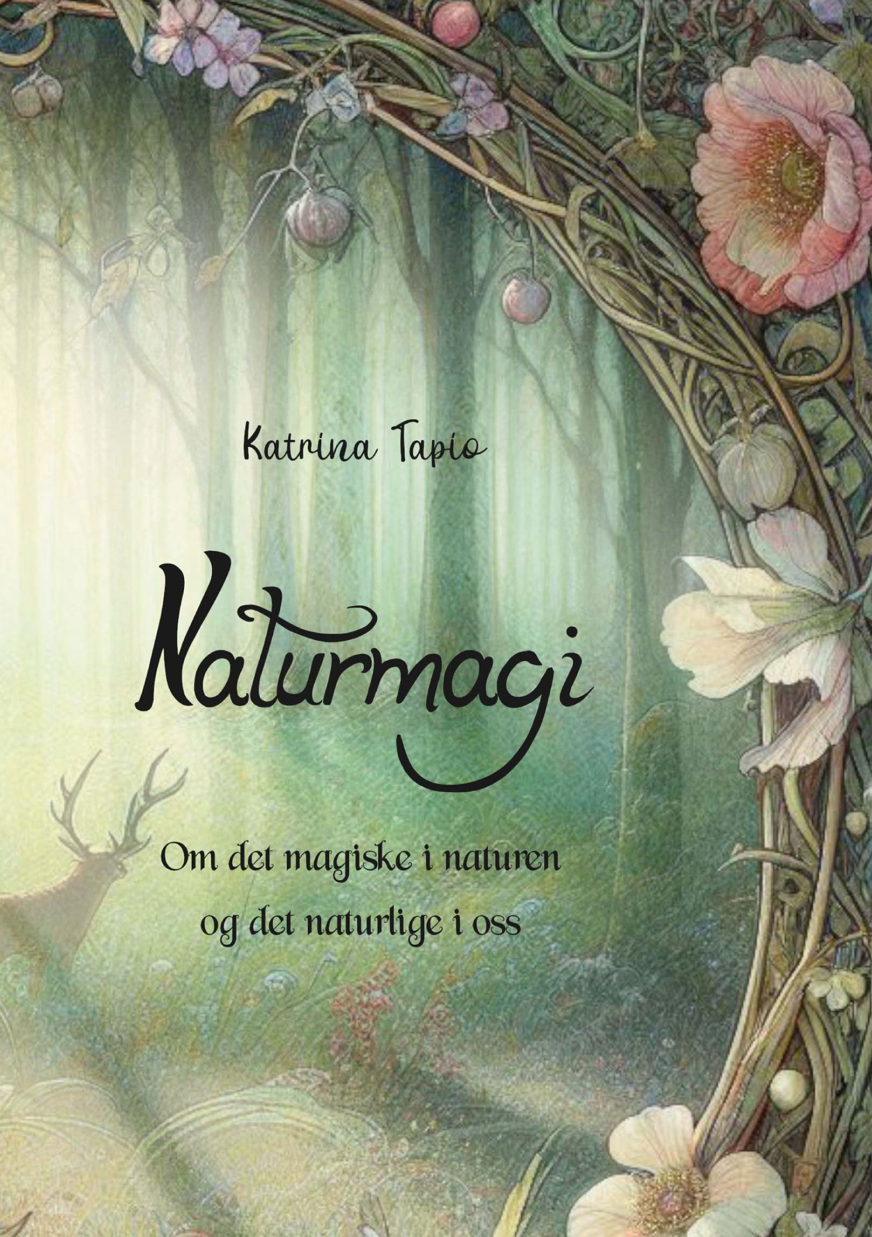 Naturmagi : om det magiske i naturen og det naturlige i oss