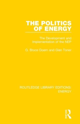 The Politics of Energy : The Development and Implementation of the NEP