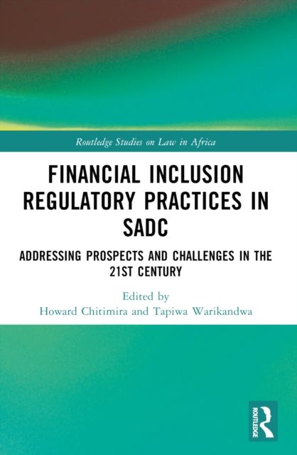 Financial Inclusion Regulatory Practices in SADC : Addressing Prospects and Challenges in the 21st Century