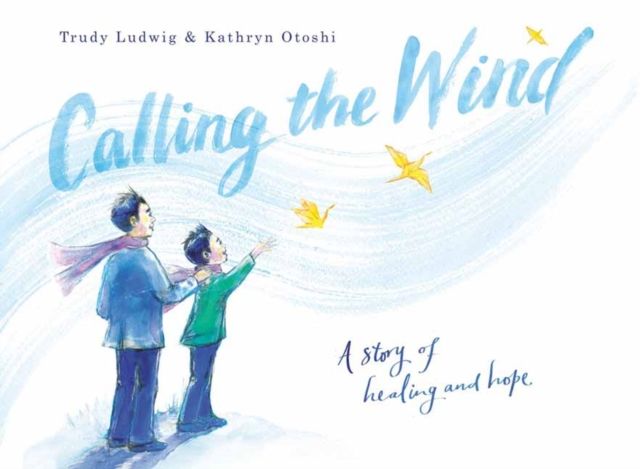 Calling the Wind : A Story of Healing and Hope