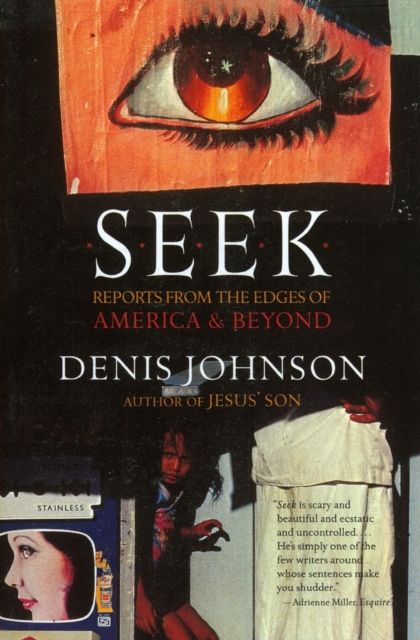 Seek : Reports from the Edges of America & Beyond