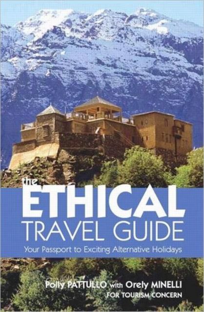 The Ethical Travel Guide : Your Passport to Exciting Alternative Holidays