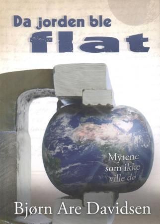 Da jorden ble flat : mytene som ikke ville dø