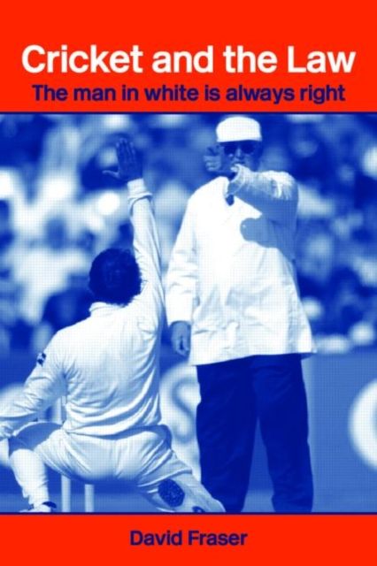 Cricket and the Law : The Man in White is Always Right