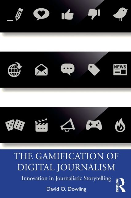 The Gamification of Digital Journalism : Innovation in Journalistic Storytelling