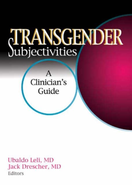 Transgender Subjectivities : A Clinician's Guide