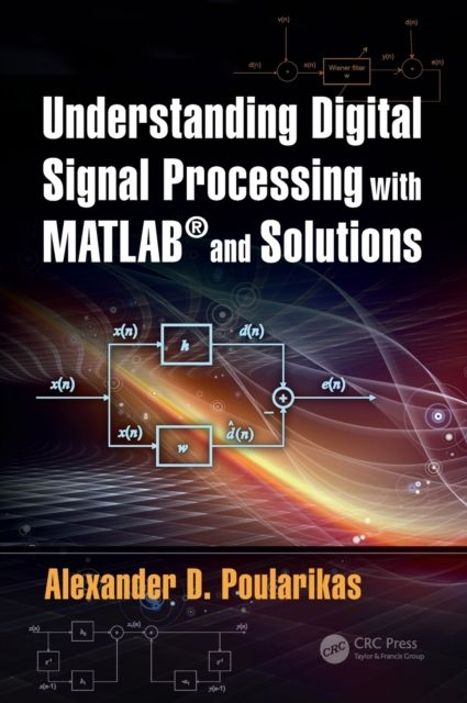 Understanding Digital Signal Processing with MATLAB® and Solutions