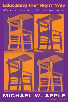 Educating the Right Way : Markets, Standards, God, and Inequality
