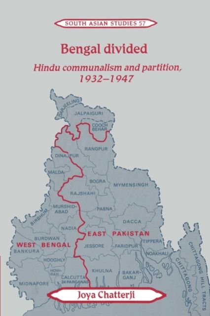 Bengal Divided : Hindu Communalism and Partition, 1932–1947