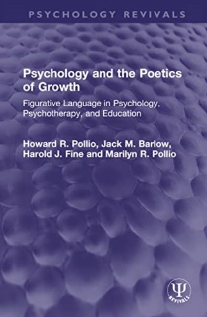 Psychology and the Poetics of Growth : Figurative Language in Psychology, Psychotherapy, and Education