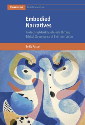 Embodied Narratives : Protecting Identity Interests through Ethical Governance of Bioinformation