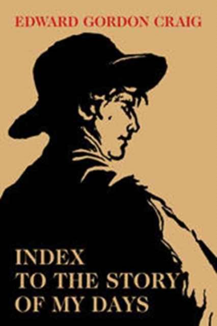 Index to the Story of My Days : Some Memoirs of Edward Gordon Craig