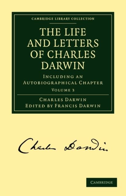 The Life and Letters of Charles Darwin : Including an Autobiographical Chapter