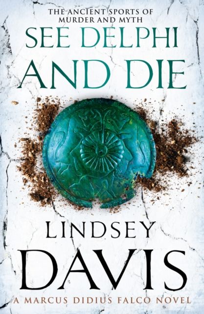 Forsidebilde av See Delphi And Die : (Marco Didius Falco: book XVII): a thrilling Roman mystery full of twists and turns from bestselling author Lindsey Davis