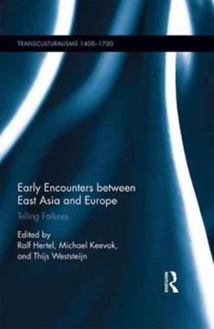 Early Encounters between East Asia and Europe : Telling Failures