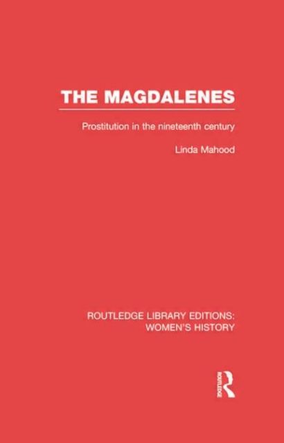 The Magdalenes : Prostitution in the Nineteenth Century