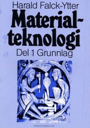 Materialteknologi : del 1 : grunnlag