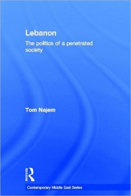 Lebanon : The Politics of a Penetrated Society
