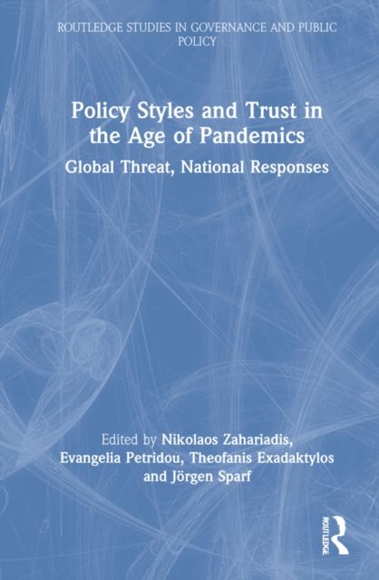 Policy Styles and Trust in the Age of Pandemics : Global Threat, National Responses