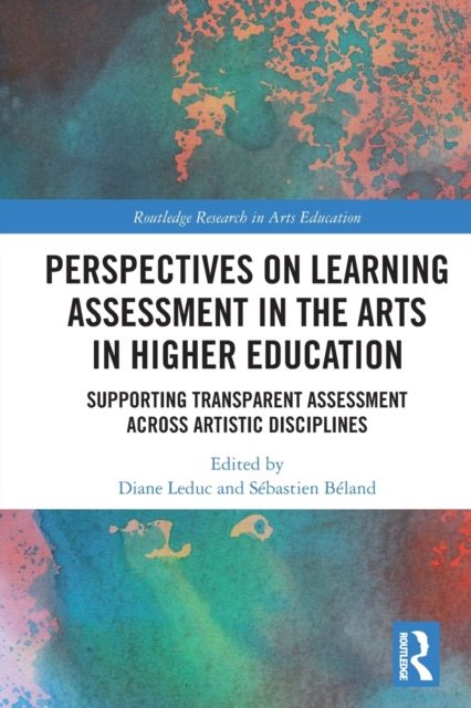 Perspectives on Learning Assessment in the Arts in Higher Education : Supporting Transparent Assessment across Artistic Disciplines