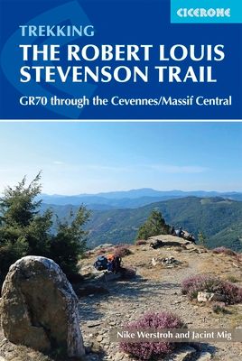 Trekking the Robert Louis Stevenson Trail : The GR70 through the Cevennes/Massif Central