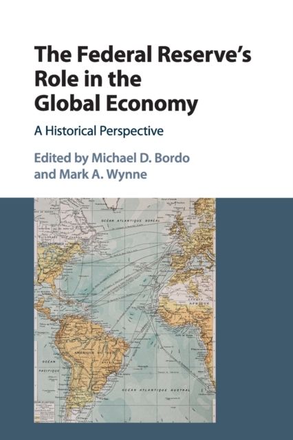 The Federal Reserve's Role in the Global Economy : A Historical Perspective