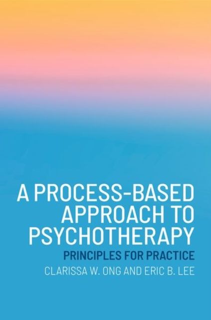 A Process-Based Approach to Psychotherapy : Principles for Practice