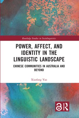 Power, Affect, and Identity in the Linguistic Landscape : Chinese Communities in Australia and Beyond