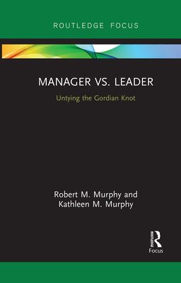 Manager vs. Leader : Untying the Gordian Knot