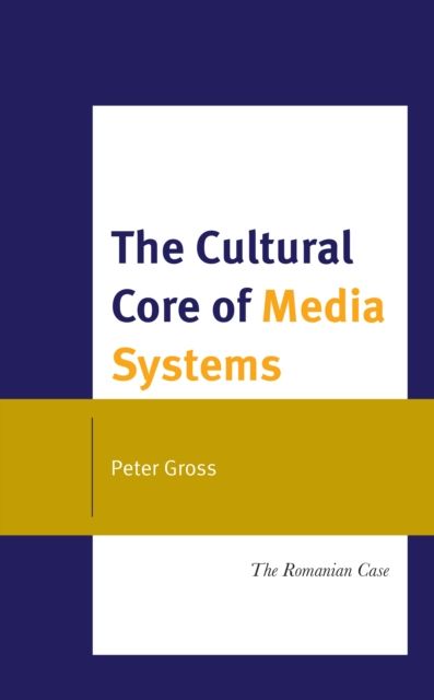The Cultural Core of Media Systems : The Romanian Case