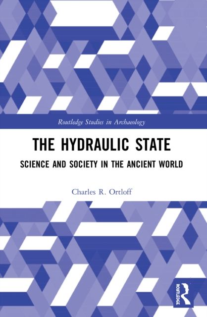 The Hydraulic State : Science and Society in the Ancient World