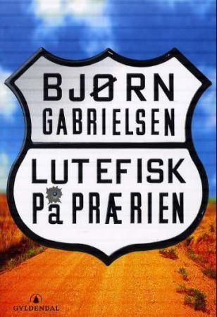 Lutefisk på prærien : reiser i landet på den andre siden