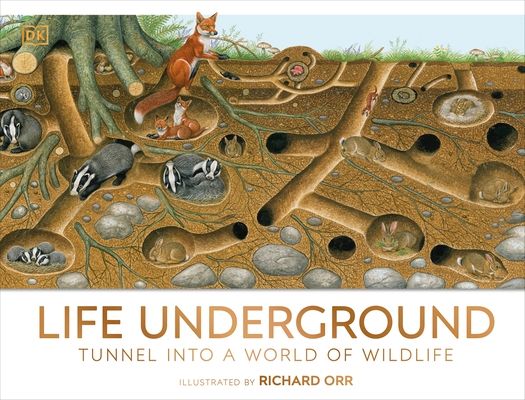 Life Underground : Tunnel into a World of Wildlife