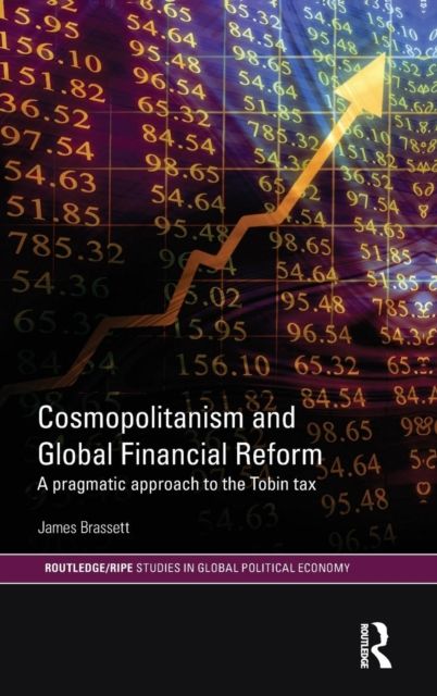 Cosmopolitanism and Global Financial Reform : A Pragmatic Approach to the Tobin Tax
