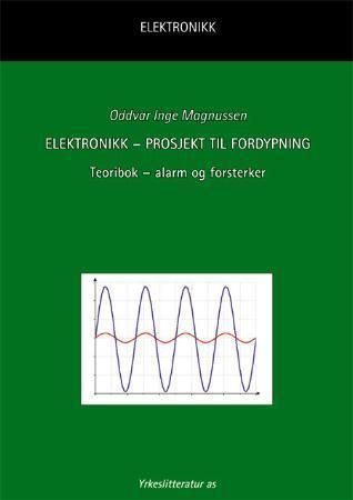 Forsidebilde av Elektronikk - prosjekt til fordypning : teoribok - alarm og forsterker