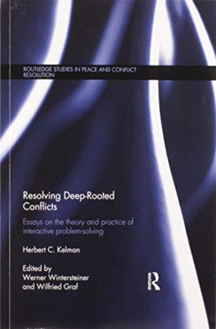 Resolving Deep-Rooted Conflicts : Essays on the Theory and Practice of Interactive Problem-Solving