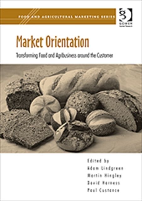 Market Orientation : Transforming Food and Agribusiness around the Customer