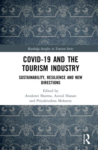 COVID-19 and the Tourism Industry : Sustainability, Resilience and New Directions