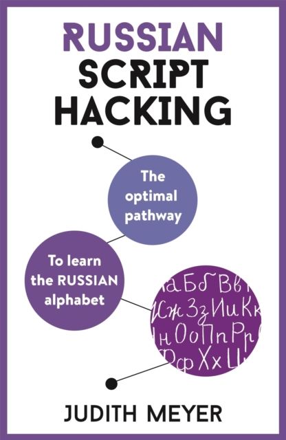 Russian Script Hacking : Learn how to read and write in Cyrillic script in a matter of hours