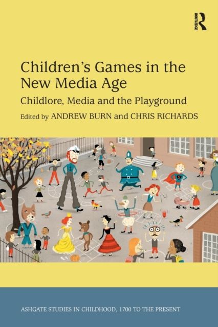 Children's Games in the New Media Age : Childlore, Media and the Playground