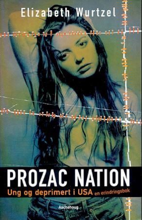 Prozac nation : ung og deprimert i USA : en erindringsbok