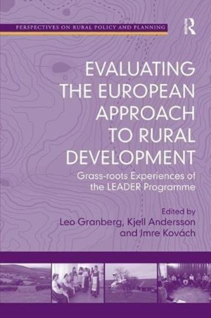 Evaluating the European Approach to Rural Development : Grass-roots Experiences of the LEADER Programme