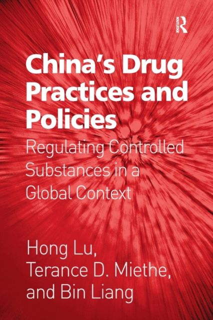 China's Drug Practices and Policies : Regulating Controlled Substances in a Global Context