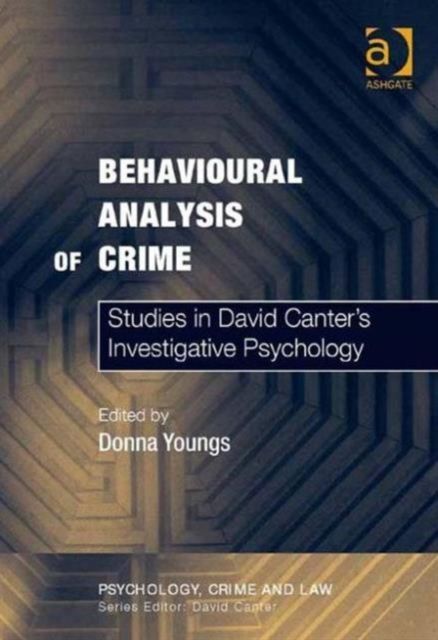 Behavioural Analysis of Crime : Studies in David Canter's Investigative Psychology